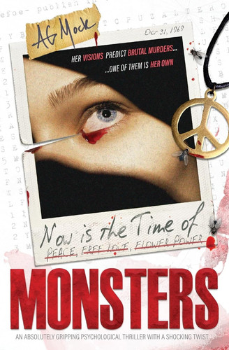 Now Is the Time of Monsters An Absolutely Gripping Psychological Thriller with a Shocking Twist by A. G. Mock
