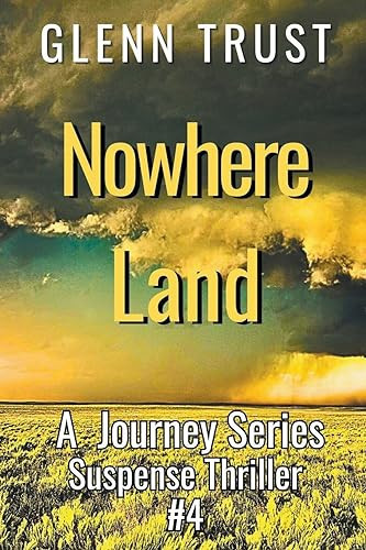 Nowhere Land A Journey Suspense Thriller, #4 by Glenn Trust
