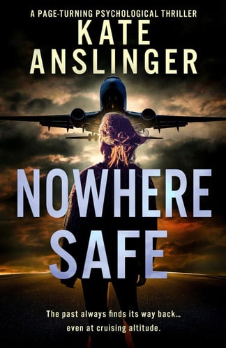 Nowhere Safe: A Psychological Thriller by Anslinger, Kate