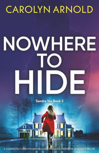 Nowhere to Hide: A completely unputdownable and pulse-pounding FBI mystery thriller (Sandra Vos) by Arnold, Carolyn