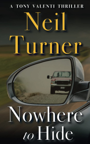 Nowhere to Hide (The Tony Valenti Thrillers) by Turner, Neil