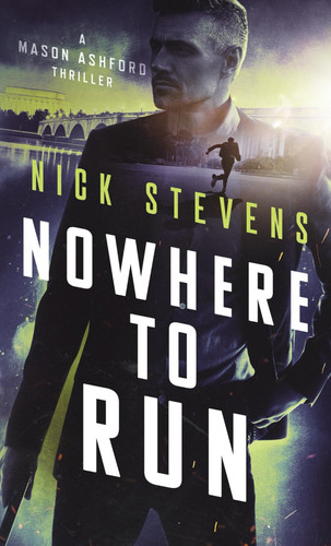 Nowhere To Run (Mason Ashford Thriller Series) by Stevens, Nick