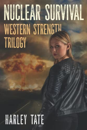 Nuclear Survival: Western Strength Trilogy: A Post-Apocalyptic Survival Thriller by Tate, Harley