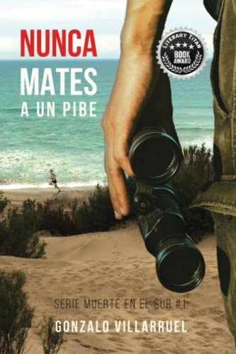 Nunca Mates A Un Pibe: Un thriller negro ambientado en la Argentina de los años 90 (Muerte en el Sur) (Spanish Edition) by Villarruel, Gonzalo