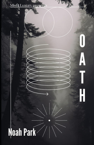 Oath: A Psychological Thriller Novellette by Park, Noah