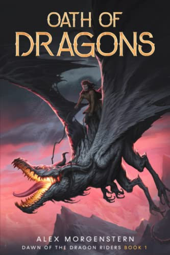 Oath of Dragons A Dragon Rider Epic Fantasy Series by ALEX. MORGENSTERN