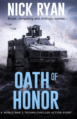 Oath of Honor: A World War 3 Techno-Thriller Action Event (Nick Ryan's World War 3 Military Fiction Technothrillers) by Ryan, Nick