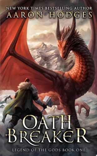 Oathbreaker An Epic Fantasy Novel With Gods, Dragons and Magic by Aaron Hodges