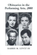 Obituaries in the Performing Arts, 2001 by Harris M. Lentz