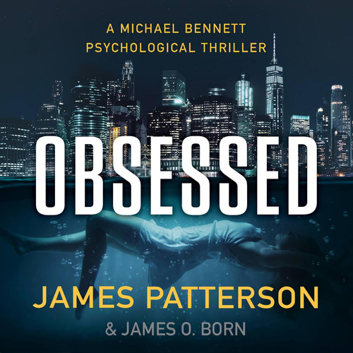 Obsessed (A Michael Bennett Psychological Thriller) by Patterson, James