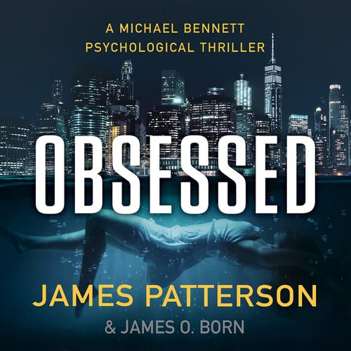 Obsessed: A Psychological Thriller (Michael Bennett) by Patterson, James
