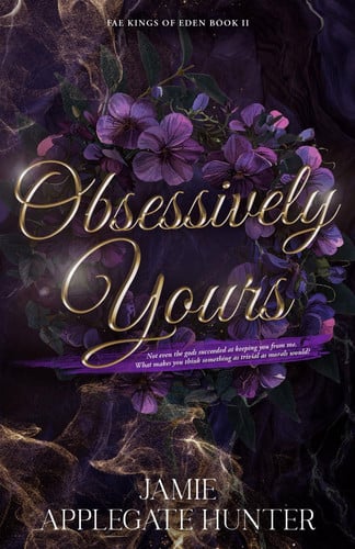 Obsessively Yours: Standalone Fantasy Fated Mates Romance (Fae Kings of Eden) by Hunter, Jamie Applegate