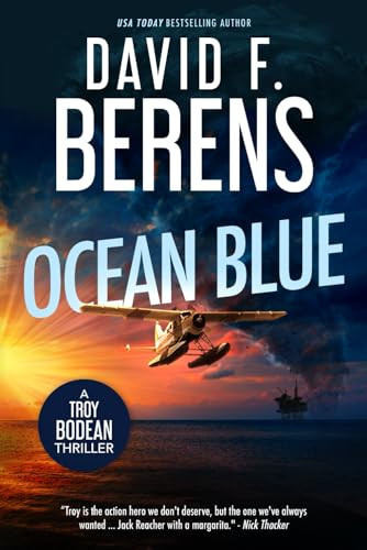 Ocean Blue: A laugh until you die coastal crime thriller! (A Troy Bodean Tropical Thriller) by Berens, David F.