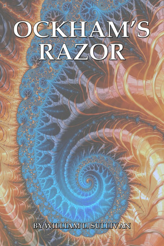 Ockham's Razor by WILLIAM L. SULLIVAN