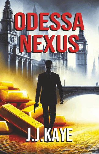 ODESSA NEXUS: Book 5 in the Ray Kazan Cold War Thriller Series - A murdered investigator. A stolen cache of Nazi gold. One man must unravel a conspiracy decades in the making. (RAY KAZAN SERIES) by Kaye, J.J.