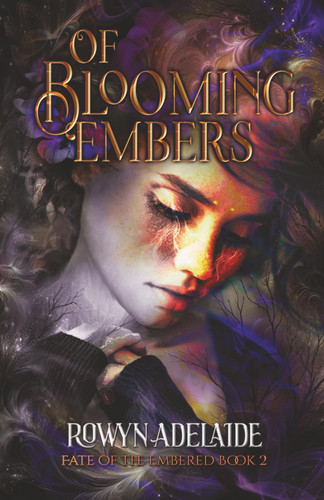 Of Blooming Embers A Dark Fantasy Romance (Fate of the Embered Book 2) by Rowyn Adelaide