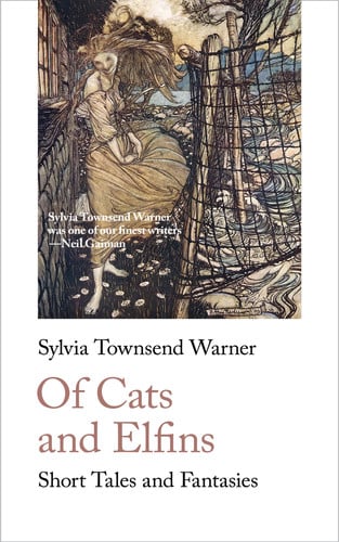 Of Cats and Elfins Short Tales and Fantasies by Sylvia Townsend Warner