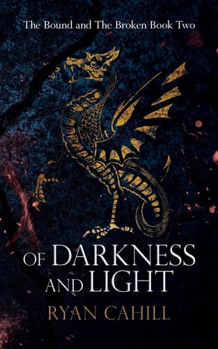 Of Darkness and Light An Epic Fantasy Adventure by Ryan Cahill