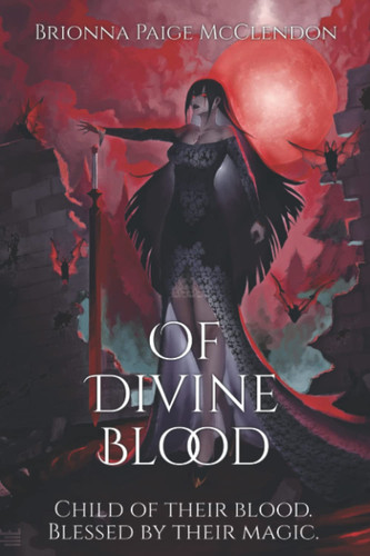 Of Divine Blood A Dark Adult Fantasy by Brionna Paige McClendon