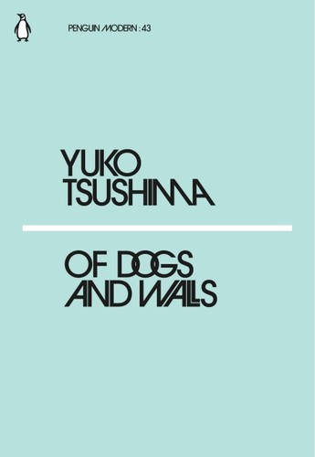 Of Dogs and Walls by Yūko Tsushima