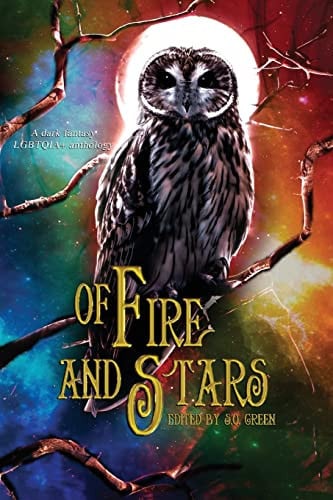Of Fire And Stars A Dark Fantasy LGBTQIA+ Anthology by Georgia Cook