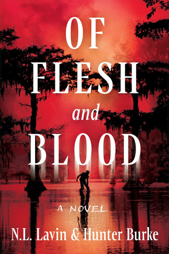 Of Flesh and Blood The Untold Story of the Cajun Cannibal by N.L. Lavin