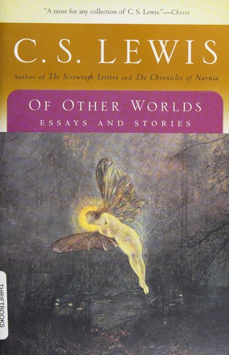 Of other worlds by C. S. Lewis