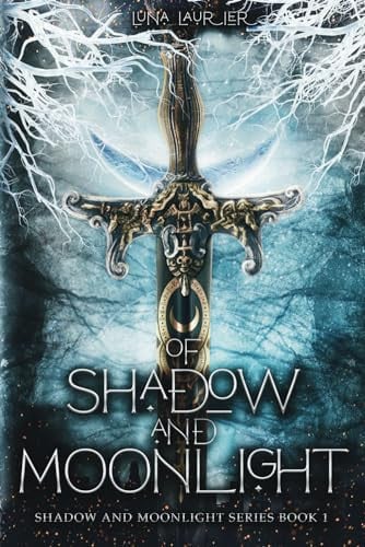 Of Shadow and Moonlight: New Adult Paranormal Fantasy Romance (Shadow and Moonlight Series) by Laurier, Luna