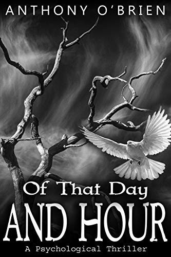 Of That Day and Hour A Psychological Thriller by Anthony O'Brien