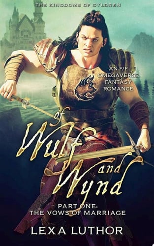 Of Wulf and Wynd, Part 1 An F/F Omegaverse Fantasy Romance by Lexa Luthor