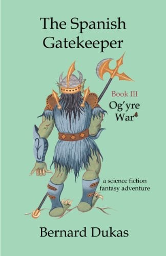Og'yre War A Science Fiction Fantasy by Bernard Dukas