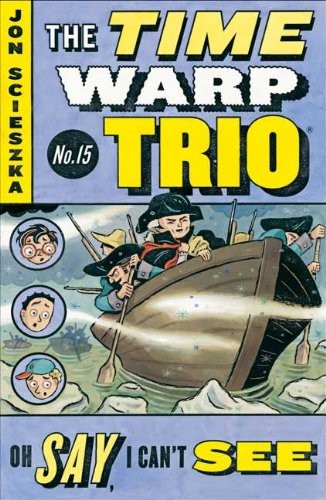 Oh Say, I Can't See (Time Warp Trio) by Jon Scieszka