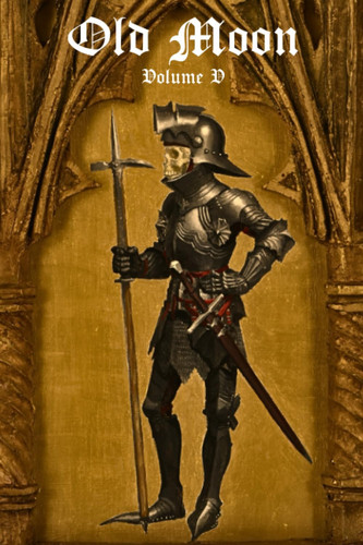 Old Moon Quarterly Issue 5, Summer 2023: A Magazine of Dark Fantasy and Sword and Sorcery by JOE. KOCH