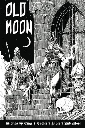 Old Moon Quarterly Volume 7: A Magazine of Dark Fantasy and Sword and Sorcery (Old Moon Quarterly; A Magazine of Dark Fantasy and Sword and Sorcery) by Quarterly, Old Moon