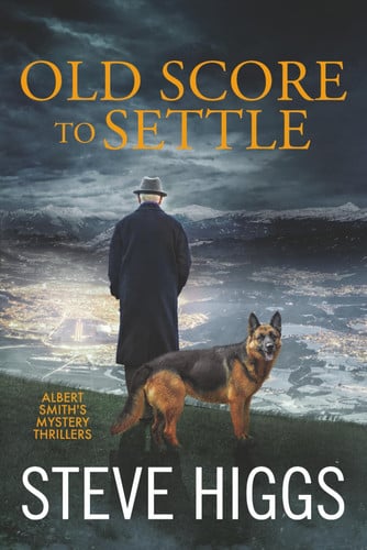 Old Score to Settle: Albert Smith's Mystery Thrillers Book 5 by Higgs, Steve
