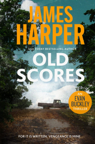 Old Scores: An Evan Buckley Crime Thriller (Evan Buckley Thrillers) by Harper, James