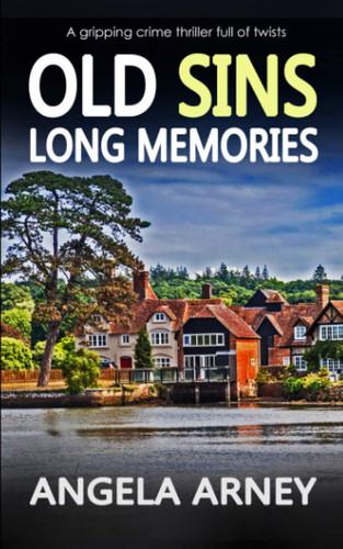 OLD SINS, LONG MEMORIES a gripping crime thriller full of twists by ARNEY, ANGELA