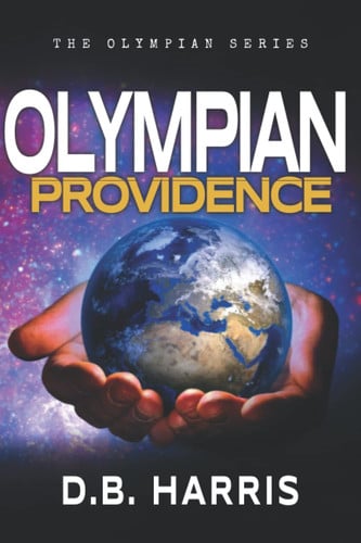 Olympian Providence A Science Fiction Fantasy Epic Detailing the War Between the Titan and Olympian Gods by D. Harris