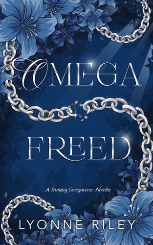 Omega Freed: A fantasy omegaverse novella by Riley, Lyonne