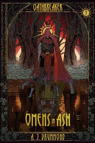 Omens in Ash: A Dark Fantasy (Oathbreaker, 3) by Drummond, A. J.