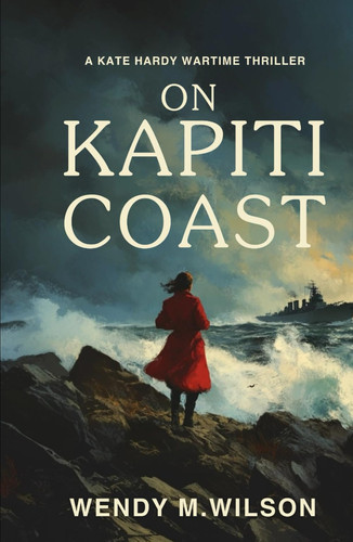 ON KAPITI COAST: A Kate Hardy Wartime Thriller (The Kate Hardy Wartime Adventures) by Wilson, Wendy M