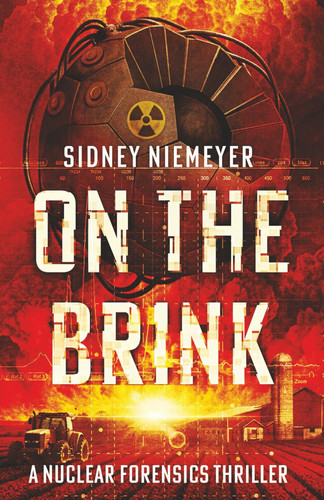 On the Brink - A Nuclear Forensics Thriller by Sidney Niemeyer