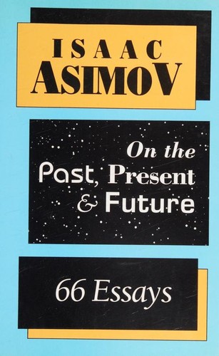 On the Past, Present & Future by Isaac Asimov