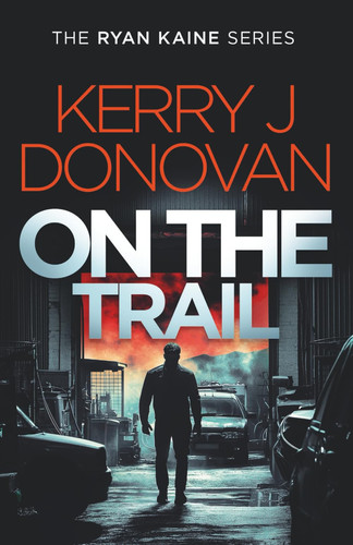 On the Trail: A fast-paced thriller in the Ryan Kaine series by Donovan, Kerry J