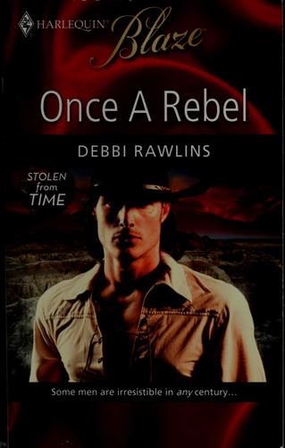 Once a rebel by Debbi Rawlins
