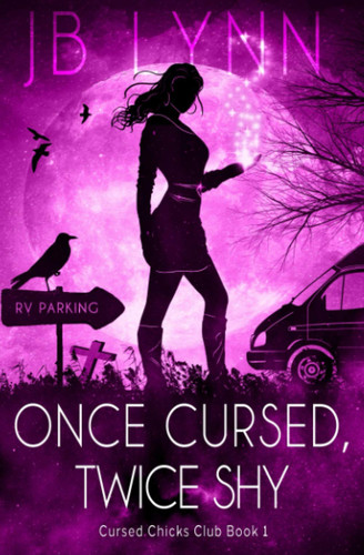 Once Cursed, Twice Shy: A cozy magical fantasy adventure with talking animals (Cursed Chicks Club) by Lynn, JB