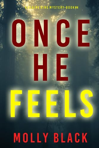 Once He Feels (A Claire King FBI Suspense Thriller—Book Four) by Black, Molly