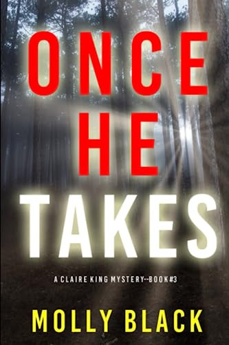 Once He Takes (A Claire King FBI Suspense Thriller—Book Three) by Black, Molly