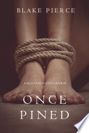 Once Pined (A Riley Paige Mystery—Book 6) by Blake Pierce