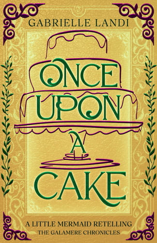 Once Upon a Cake A Cozy Fantasy Little Mermaid Retelling by Gabrielle Landi